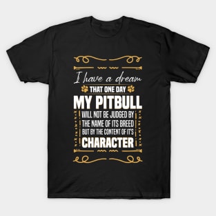 i Have a Dream That one Day My Pitbull Will not be Dogs Pitbull Lover T-Shirt